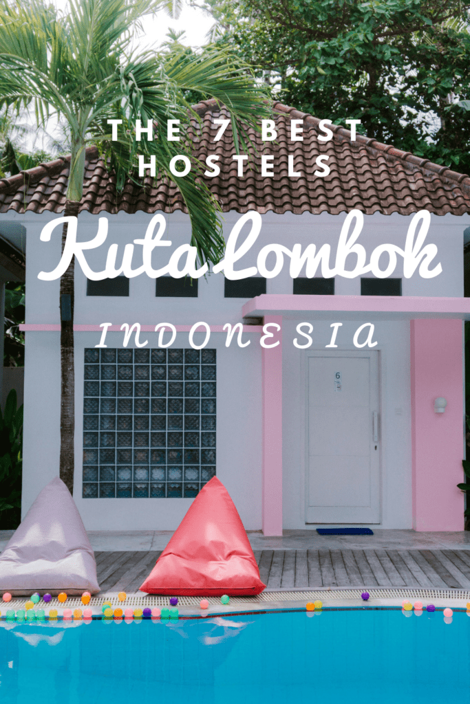 Pin Now, Read Later  - The 7 Best Hostels in Kuta Lombok for Backpackers